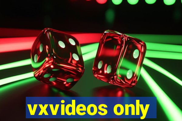 vxvideos only